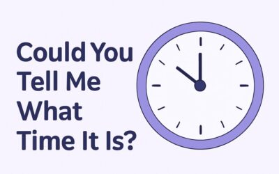 Could You Tell Me What Time It Is? Understanding How to Ask for the Time Accurately