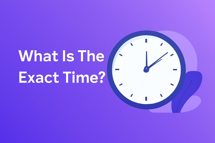 What Is The Exact Time